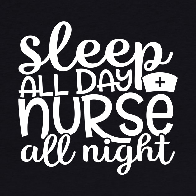 Sleep all day nurse all night - funny nurse joke/pun (white) by PickHerStickers